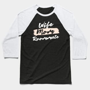 Cute Wife Mom Roommate Gift Idea Baseball T-Shirt